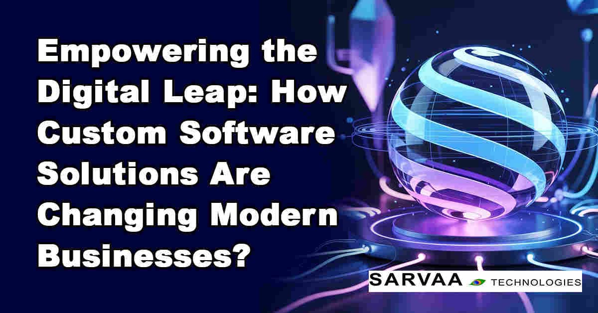 How Custom Software Solutions Are Changing Modern Businesses