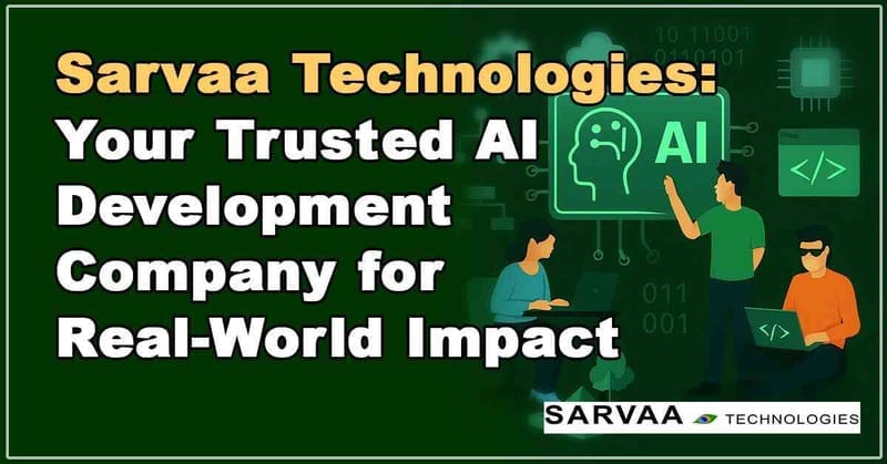 Sarvaa Technologies: Your Trusted AI Development Company for Real-World Impact