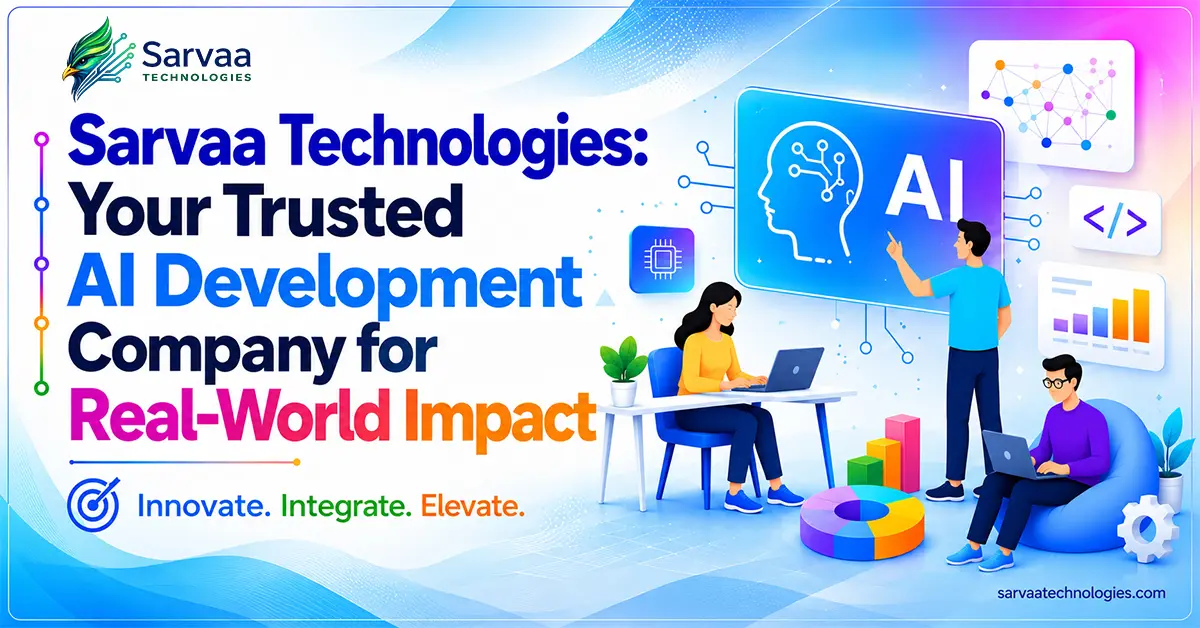 Sarvaa Technologies: Your Trusted AI Development Company for Real-World Impact