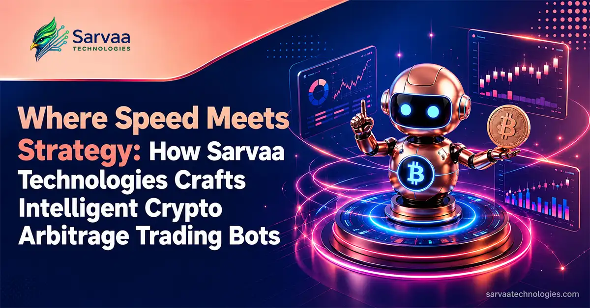 How Sarvaa Technologies Crafts Intelligent Crypto Arbitrage Trading Bots