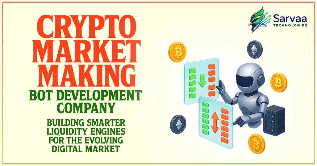 Crypto Market Making Bot Development Company: Building Smarter Liquidity Engines for the Evolving Digital Market