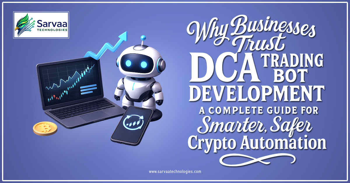 Why Businesses Trust DCA Trading Bot Development: A Complete Guide for Smarter, Safer Crypto Automation