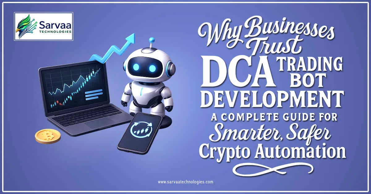 Why Businesses Trust DCA Trading Bot Development: A Complete Guide for Smarter, Safer Crypto Automation