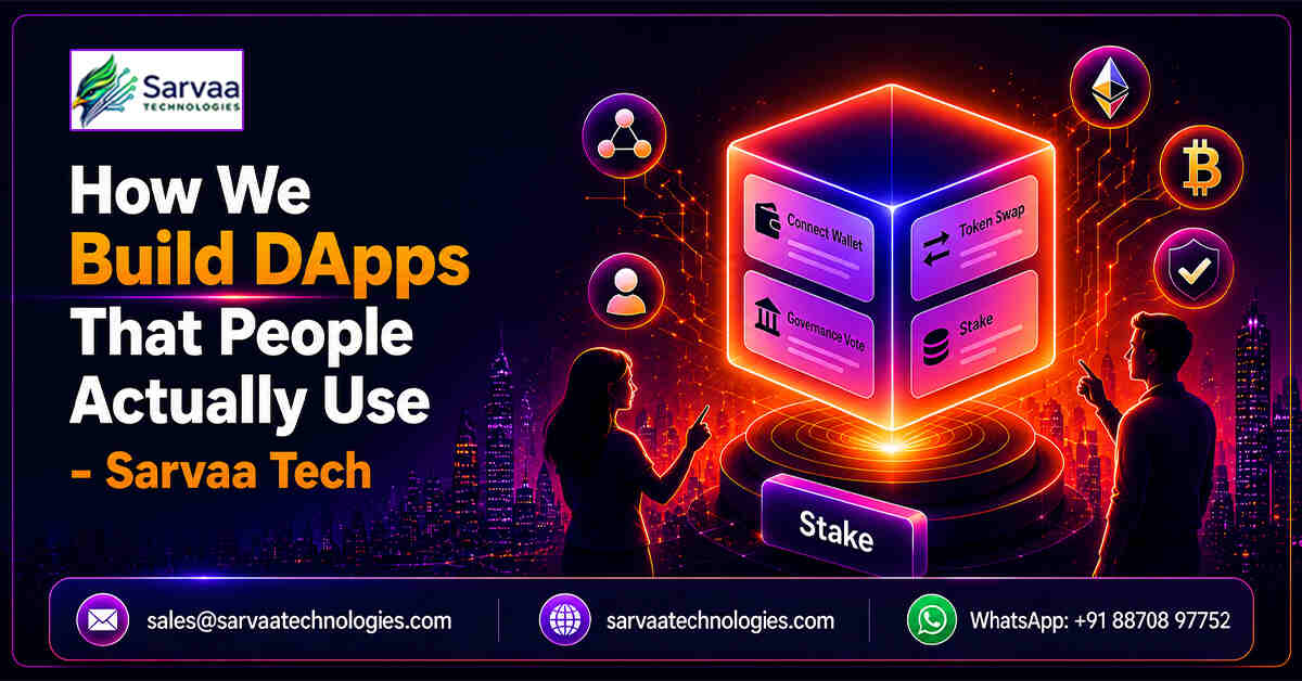 How We Build DApps That People Actually Use - Sarvaa Tech