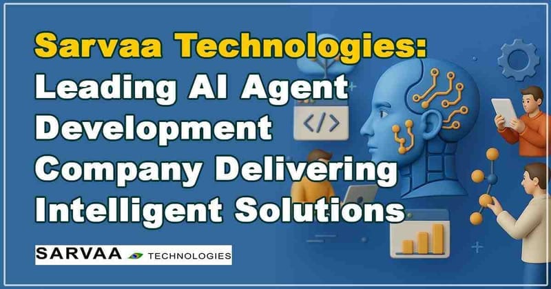 Sarvaa Technologies: Leading AI Agent Development Company Delivering Intelligent Solutions