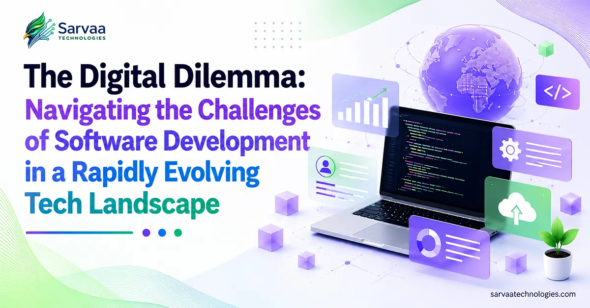The Digital Dilemma: Navigating the Challenges of Software Development in a Rapidly Evolving Tech Landscape