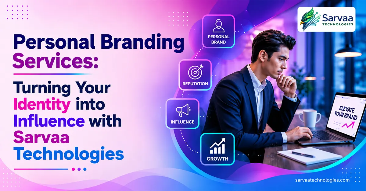 Personal Branding Services: Turning Your Identity into Influence with Sarvaa Technologies