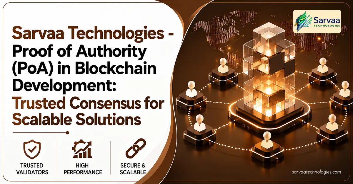 Proof of Authority (PoA) in Blockchain Development: Trusted Consensus for Scalable Solutions