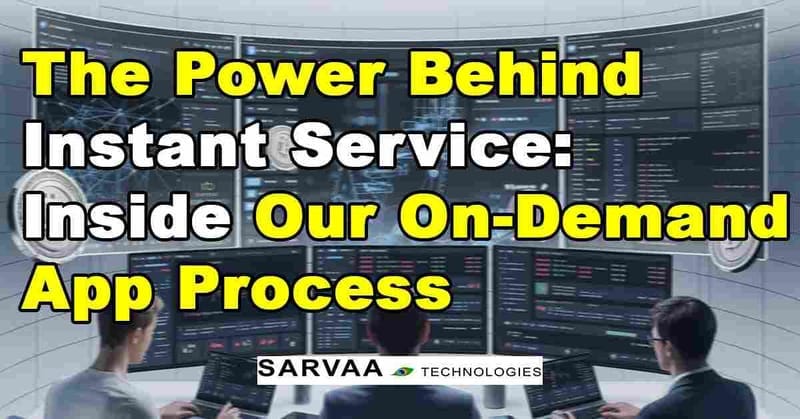 The Power Behind Instant Service: Inside Our On-Demand App Process